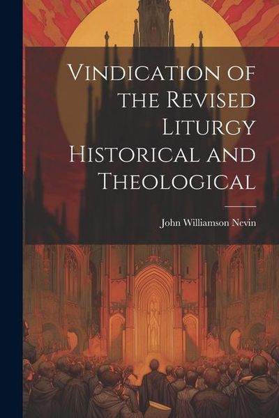 Produktbild: Vindication of the Revised Liturgy Historical and Theological