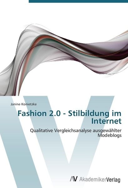 Konietzke, J: Fashion 2.0 - Stilbildung im Internet, Taschenbuch von Janine Konietzke, AV Akademikerverlag, 9783639386257