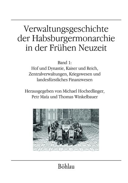 Produktbild: Verwaltungsgeschichte der Habsburgermonarchie in der Fr&uuml;hen Neuzeit