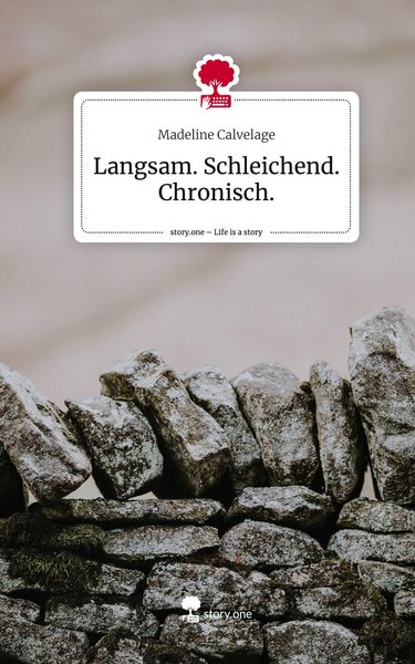 Produktbild: Langsam. Schleichend. Chronisch.. Life is a Story - story.one