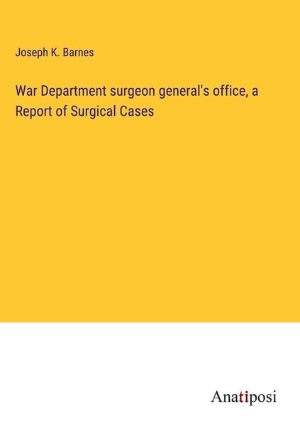 Produktbild: War Department surgeon general's office, a Report of Surgical Cases