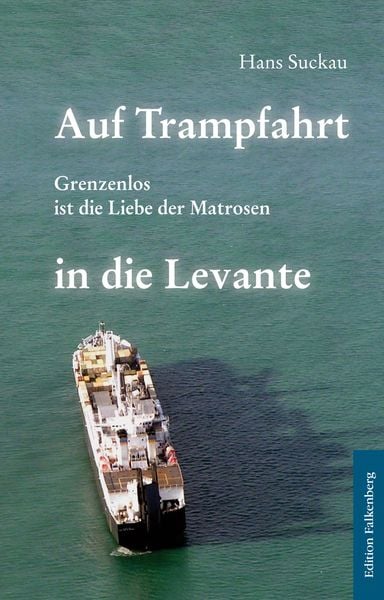 Auf Trampfahrt in die Levante, Taschenbuch von Hans Suckau, Edition Falkenberg, 9783954940868