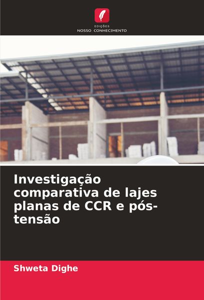 Produktbild: Investiga&ccedil;&atilde;o comparativa de lajes planas de CCR e p&oacute;s-tens&atilde;o