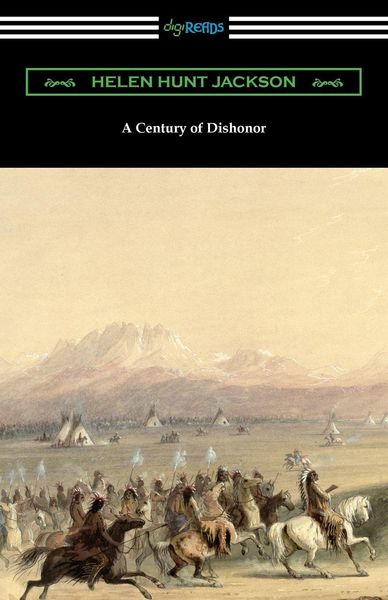 A Century of Dishonor, Taschenbuch von Helen Hunt Jackson, Digireads.com, 9781420978674