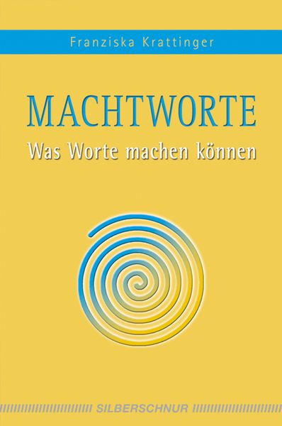 Machtworte, Taschenbuch von Franziska Krattinger, Silberschnur, 9783898452328