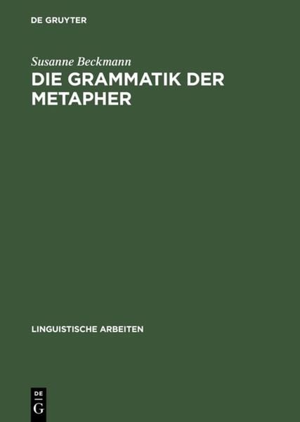 Die Grammatik der Metapher, Gebundene Ausgabe von Susanne Beckmann, De Gruyter, 978-3-484-30438-3