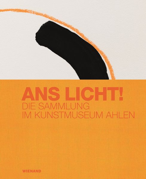 Produktbild: Ans Licht! Die Sammlung im Kunstmuseum Ahlen