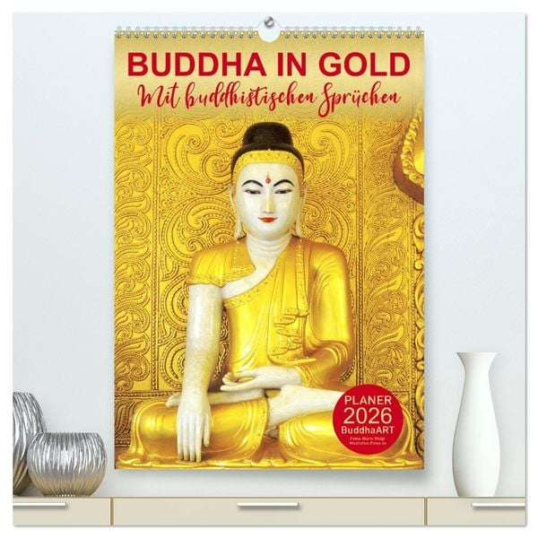 Produktbild: BUDDHA IN GOLD - Mit buddhistischen Spr&uuml;chen (hochwertiger Premium Wandkalender 2026 DIN A2 hoch), Kunstdruck in Hochglanz