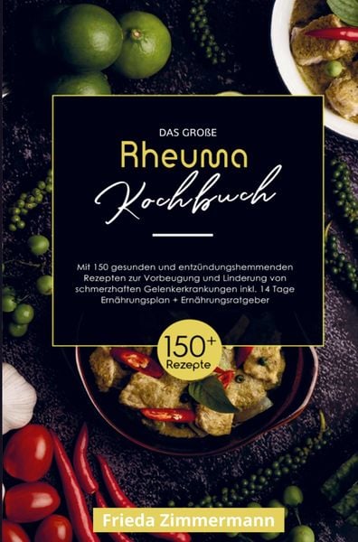 Produktbild: Das gro&szlig;e Rheuma Kochbuch zur Vorbeugung und Linderung von schmerzhaften Gelenkerkrankungen!