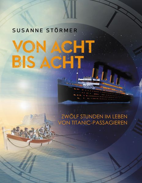 Produktbild: Von acht bis acht. Zw&ouml;lf Stunden im Leben von Titanic-Passagieren