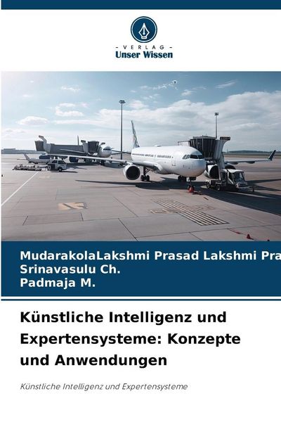 Künstliche Intelligenz und Expertensysteme: Konzepte und Anwendungen, Taschenbuch von MudarakolaLakshmi Prasad Lakshmi Prasad , Srinavasulu Ch. ,