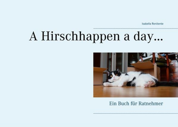 A Hirschhappen a day ..., Taschenbuch von Isabella Renitente, BoD – Books on Demand, 9783749467853