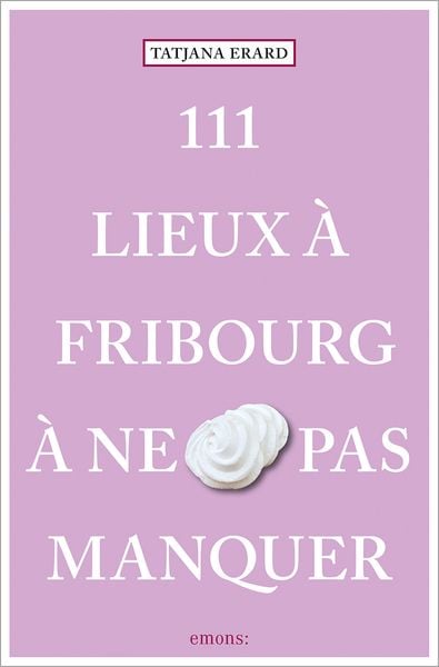 Produktbild: 111 Lieux &agrave; Fribourg &agrave; ne pas manquer