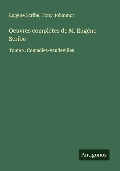 Produktbild: Oeuvres compl&egrave;tes de M. Eug&egrave;ne Scribe