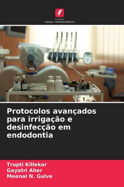 Produktbild: Protocolos avan&ccedil;ados para irriga&ccedil;&atilde;o e desinfec&ccedil;&atilde;o em endodontia