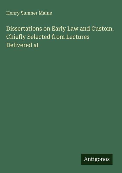 Produktbild: Dissertations on Early Law and Custom. Chiefly Selected from Lectures Delivered at