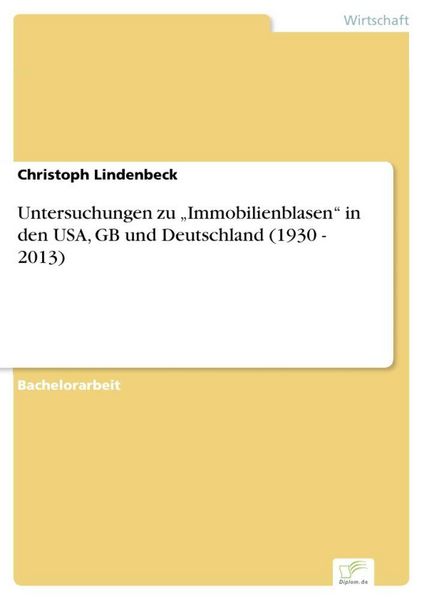 Produktbild: Untersuchungen zu "Immobilienblasen" in den USA, GB und Deutschland (1930 - 2013)