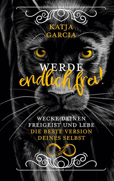 Werde endlich frei!, Gebundene Ausgabe von Katja Garcia, BoD – Books on Demand, 978-3-7543-6561-8