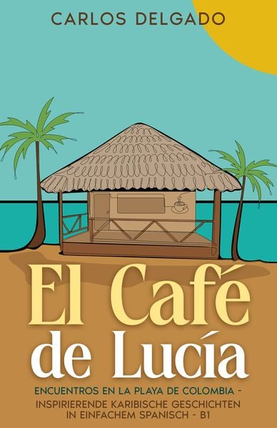 El Café de Lucía, Paperback von Carlos Delgado, Schinken Verlag, 978-3-96891-100-7