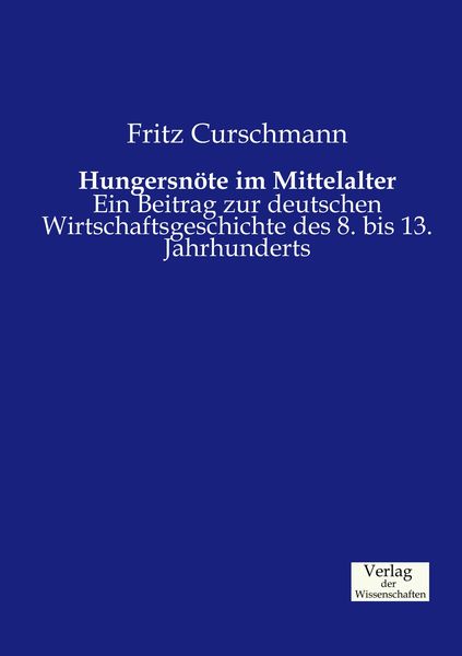 Hungersnöte im Mittelalter, Taschenbuch von Fritz Curschmann, Verlag der Wissenschaften, 9783957001559
