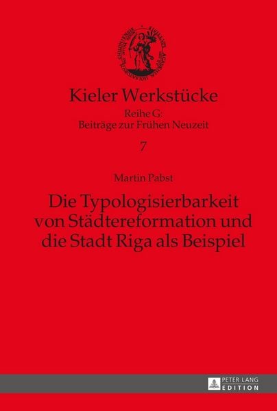 Produktbild: Die Typologisierbarkeit von St&auml;dtereformation und die Stadt Riga als Beispiel