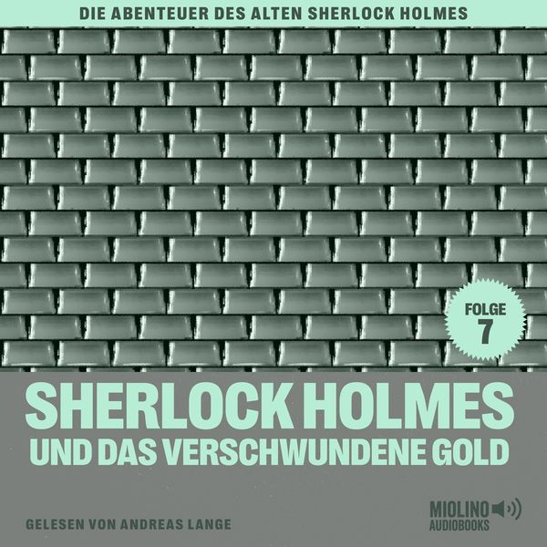 Produktbild: Sherlock Holmes und das verschwundene Gold (Die Abenteuer des alten Sherlock Holmes, Folge 7)
