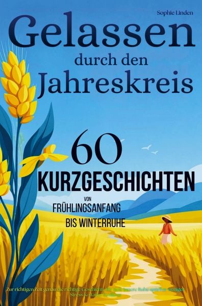 Produktbild: Gelassen durch den Jahreskreis: 60 Kurzgeschichten von Fr&uuml;hlingsbeginn bis Winterruhe