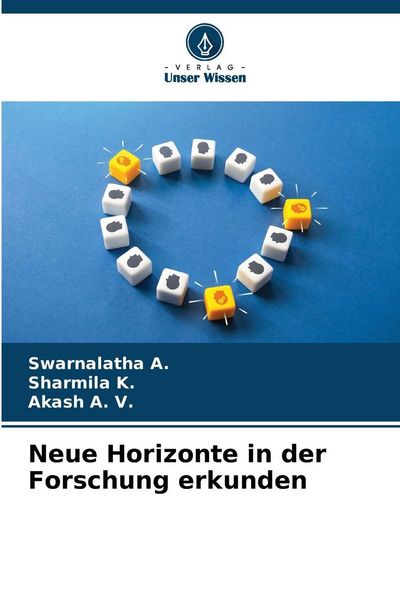 Neue Horizonte in der Forschung erkunden, Taschenbuch von Swarnalatha A. , Sharmila K. , Akash A. V., Verlag Unser Wissen, 9786209077890