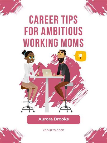 Produktbild: Career Tips for Ambitious Working Moms