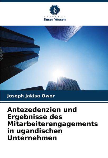 Produktbild: Antezedenzien und Ergebnisse des Mitarbeiterengagements in ugandischen Unternehmen