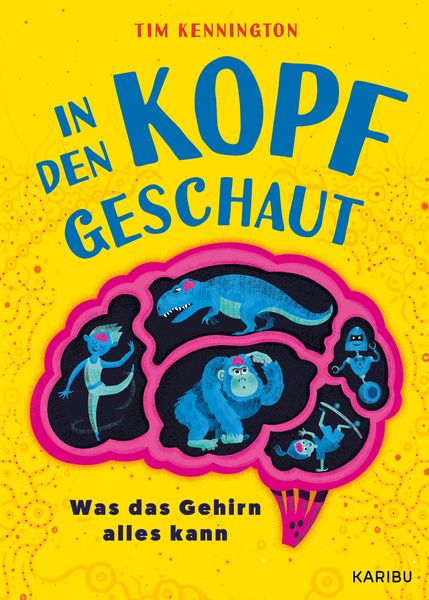 In den Kopf geschaut – Was das Gehirn alles kann, Gebundene Ausgabe von Tim Kennington, Karibu – ein Verlag der Edel Verlagsgruppe, 978-3-96129-410-7