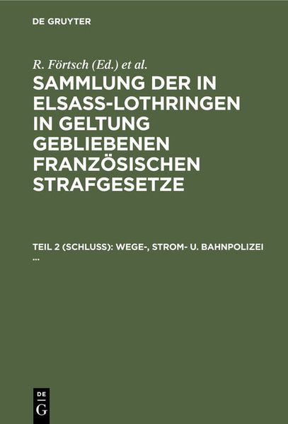 Produktbild: Sammlung der in Elsa&szlig;-Lothringen in Geltung gebliebenen franz&ouml;sischen Strafgesetze / Wege-, Strom- u. Bahnpolizei ...