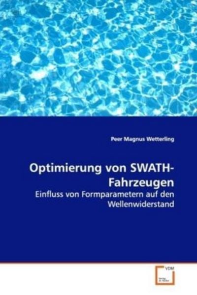 Wetterling, P: Optimierung von SWATH-Fahrzeugen, Taschenbuch von Peer Magnus Wetterling, VDM, 9783639177763