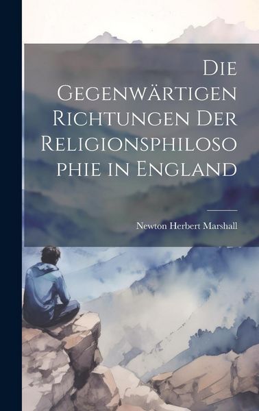 Produktbild: Die Gegenw&auml;rtigen Richtungen der Religionsphilosophie in England