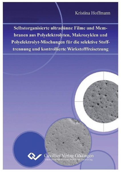 Produktbild: Selbstorganisierte ultrad&uuml;nne Filme und Membranen aus Polyelektrolyten, Makrozyklen und Polyelektrolyt-Mischungen f&uuml;r die selektive Stofftrennung und