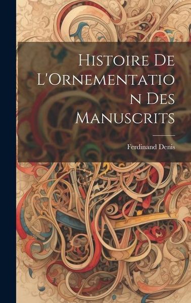 Produktbild: Histoire De L'Ornementation Des Manuscrits