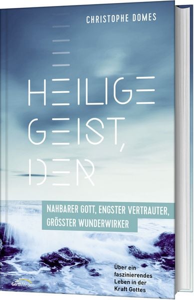 Produktbild: Heilige Geist, der: nahbarer Gott, engster Vertrauter, grösster Wunderwirker