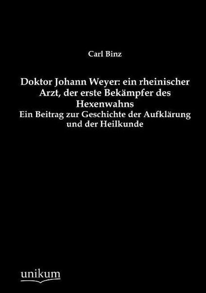 Produktbild: Binz, C: Doktor Johann Weyer: ein rheinischer Arzt, der erst