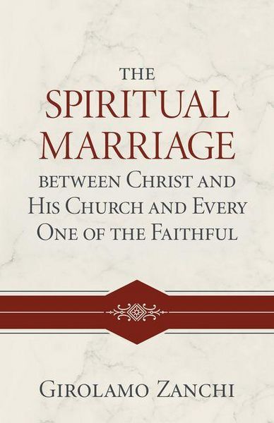 Produktbild: The Spiritual Marriage Between Christ and His Church and Every One of the Faithful