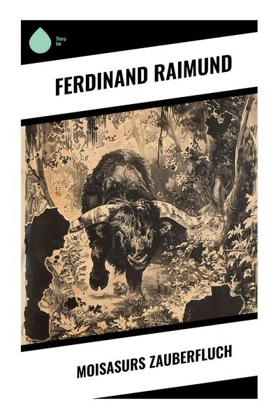 Moisasurs Zauberfluch, Taschenbuch von Ferdinand Raimund, Sharp Ink, 9788028354015