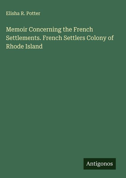Produktbild: Memoir Concerning the French Settlements. French Settlers Colony of Rhode Island