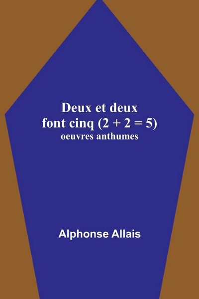 Produktbild: Deux et deux font cinq (2 + 2 = 5); oeuvres anthumes