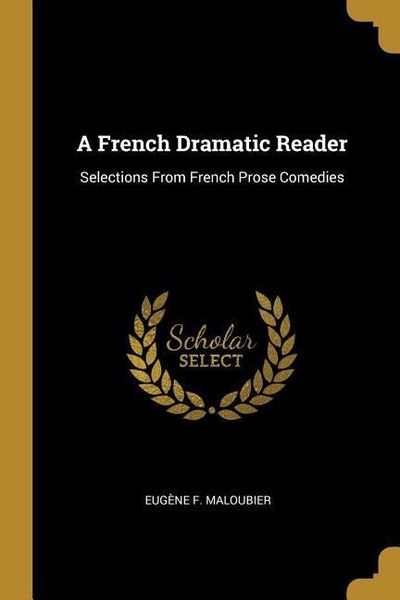 Produktbild: A French Dramatic Reader: Selections From French Prose Comedies