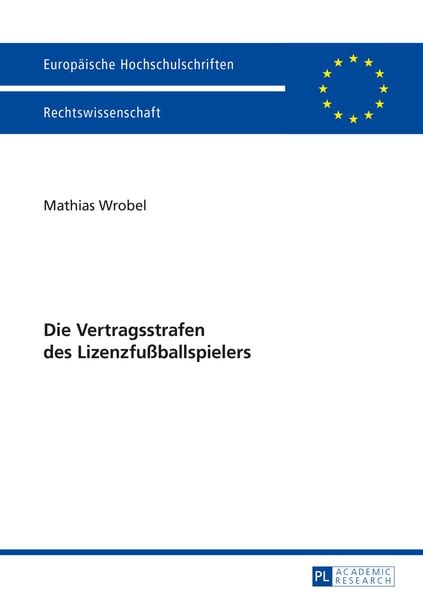 Die Vertragsstrafen des Lizenzfußballspielers, Taschenbuch von Mathias Wrobel, Peter Lang GmbH, Internationaler Verlag der Wissenschaften,