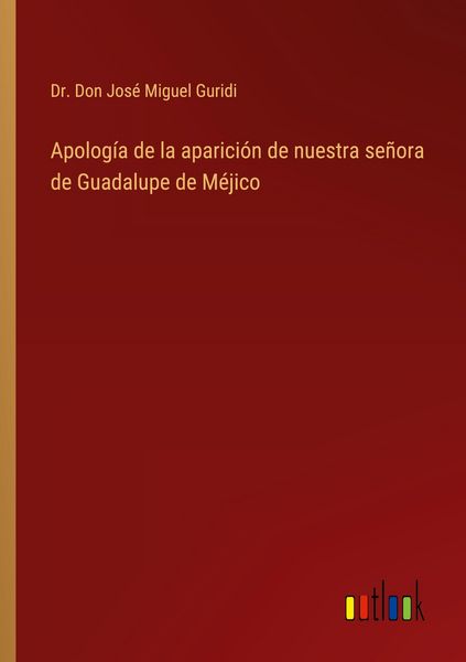 Produktbild: Apolog&iacute;a de la aparici&oacute;n de nuestra se&ntilde;ora de Guadalupe de M&eacute;jico