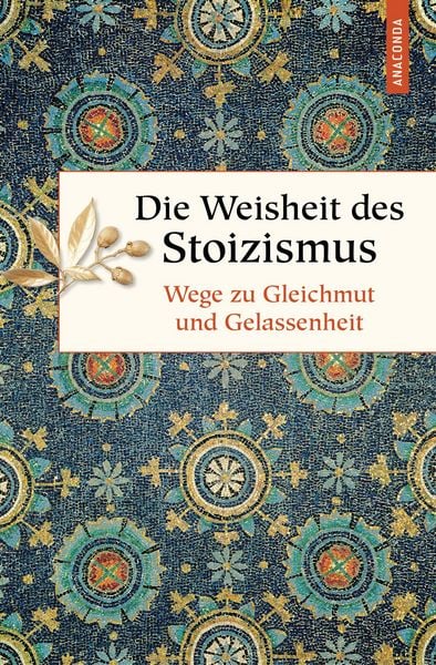 Produktbild: Die Weisheit des Stoizismus. Wege zu Gleichmut und Gelassenheit