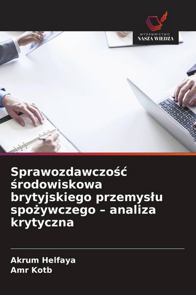 Produktbild: Sprawozdawczo&iquest;&iquest; &iquest;rodowiskowa brytyjskiego przemys&iquest;u spo&iquest;ywczego - analiza krytyczna