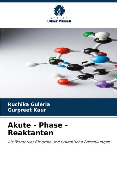 Akute - Phase - Reaktanten, Taschenbuch von Ruchika Guleria , Gurpreet Kaur, Verlag Unser Wissen, 9786207977147