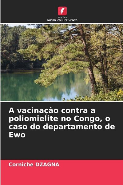 Produktbild: A vacina&ccedil;&atilde;o contra a poliomielite no Congo, o caso do departamento de Ewo