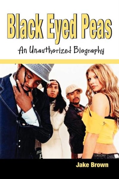 Produktbild: Black Eyed Peas - An Unauthorized Biography